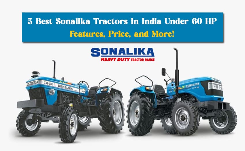 5 Best Sonalika Tractors in India Under 60 HP